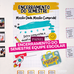 PAINEL ENCERRAMENTO DO SEMESTRE - EQUIPE ESCOLAR