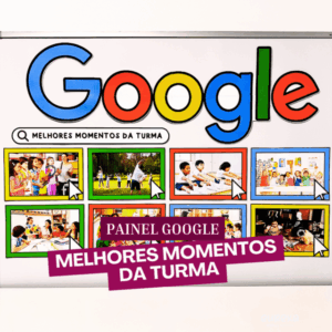 PAINEL GOOGLE MELHORES MOMENTOS DA TURMA