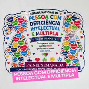 PAINEL SEMANA DA PESSOA COM DEFICIÊNCIA INTELECTUAL E MÚLTIPLA