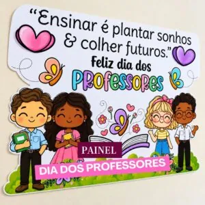 Painel Dia dos Professores: “Ensinar é plantar sonhos e colher futuros”